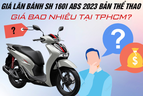 ​Giá lăn bánh xe SH 160i ABS 2023 bản Thể thao giá bao nhiêu tại TPHCM?