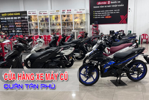 Cửa hàng mua bán xe máy cũ quận Tân Phú TPHCM