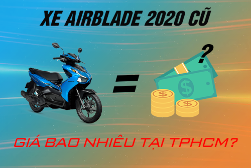 Xe AirBlade 2020 cũ giá bao nhiêu tại TPHCM?