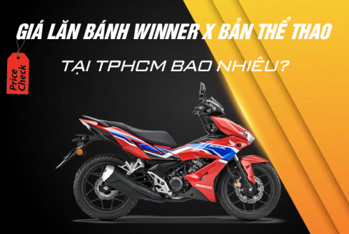 Giá lăn bánh xe Winner X 2022 bản Thể thao tại TPHCM giá bao nhiêu?