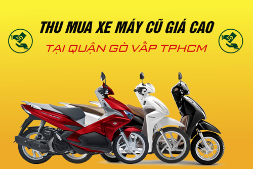 Thu mua xe máy cũ giá cao tại Quận Gò Vấp TPHCM