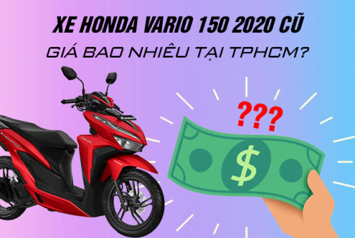 Xe Honda Vario 150 2020 cũ giá bao nhiêu tại TPHCM?