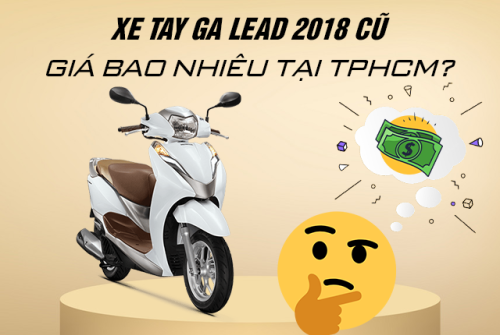 Xe tay ga Lead 2018 cũ giá bao nhiêu tại TPHCM?
