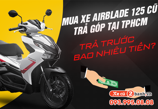 20220526_7b1f4e81d9401b7226538996876464e0_1653556401 Mua xe airblade 125 cũ trả góp tại tphcm trả trước bao nhiêu tiền - 1
