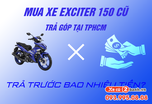 20220530_e11675d47f3576b13696caea6c120c90_1653883958 Mua xe exciter 150 cũ trả góp tphcm trả trước bao nhiêu tiền - 1