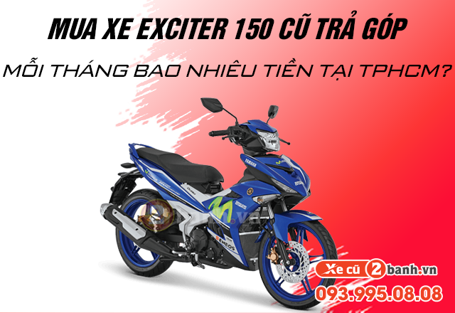 20220603_f3171db82f6daa09650d0011677f46dd_1654223427 Mua xe exciter 150 cũ trả góp mỗi tháng bao nhiêu tiền tại tphcm - 1