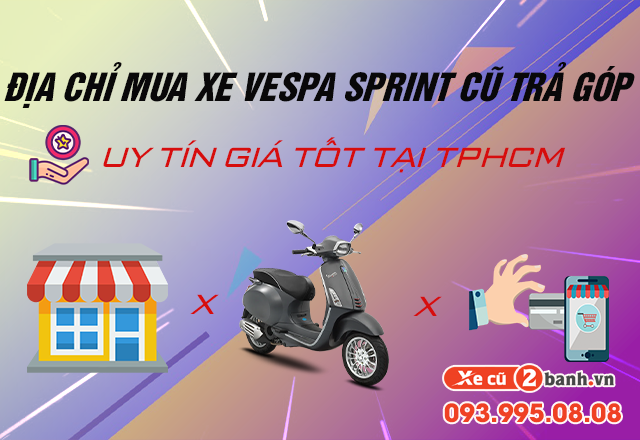 20220615_fda2f5fb8abc9adc7fc7f365a3823f4a_1655266090 Địa chỉ mua xe vespa sprint cũ trả góp tại tphcm uy tín giá tốt - 1