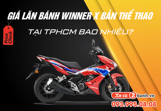20220706_985210b774ecb6a57a1d5d0a70a4763a_1657099375 Giá lăn bánh xe winner x 2022 bản thể thao tại tphcm giá bao nhiêu - 1