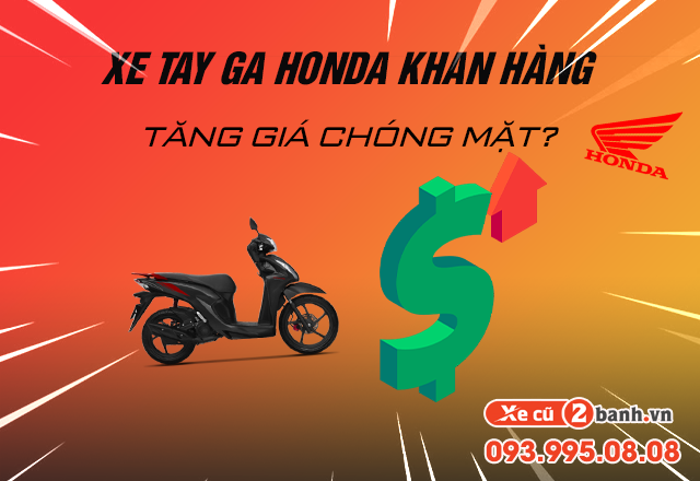 Vì sao xe tay ga honda khan hàng tăng giá chóng mặt - 1