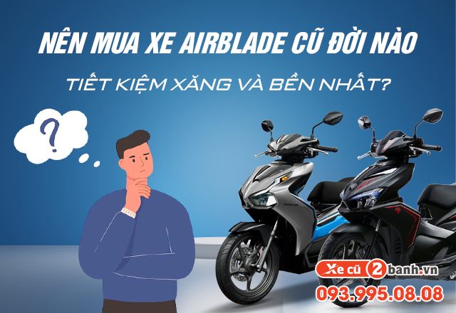 Nên mua xe airblade cũ đời nào tiết kiệm xăng và bền nhất - 1