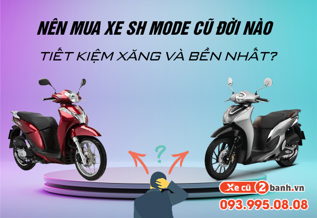 20220715_01a4b8fa149bc4fb225c3314a6dffd87_1657869662 Nên mua xe sh mode cũ đời nào tiết kiệm xăng và bền nhất - 1