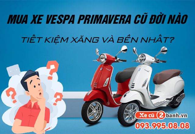 Nên mua xe vespa primavera cũ đời nào tiết kiệm xăng và bền nhất - 1