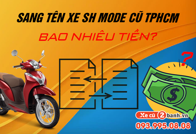20220728_2c29501e82bf9cf0a6f109e7b998b87f_1658990788 Sang tên xe sh mode cũ tại tphcm hết bao nhiêu tiền - 1