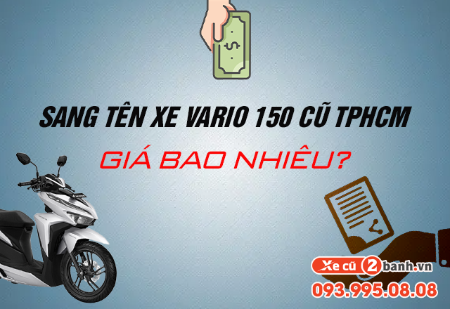 20220729_7d31bd544842c45ed398172150449834_1659062073 Sang tên xe vario 150 cũ tại tphcm hết bao nhiêu tiền - 1