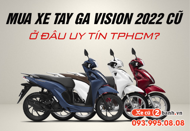 20220920_2b02e57c53a31d7f2a3eb1f7274e040f_1663645123 Mua xe tay ga vision cũ 2022 ở đâu uy tín tphcm - 1