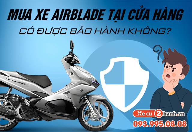 20221014_a30be5d08310ad1b79015fdd5252876e_1665718624 Mua xe airblade cũ tại cửa hàng có được bảo hành không - 1