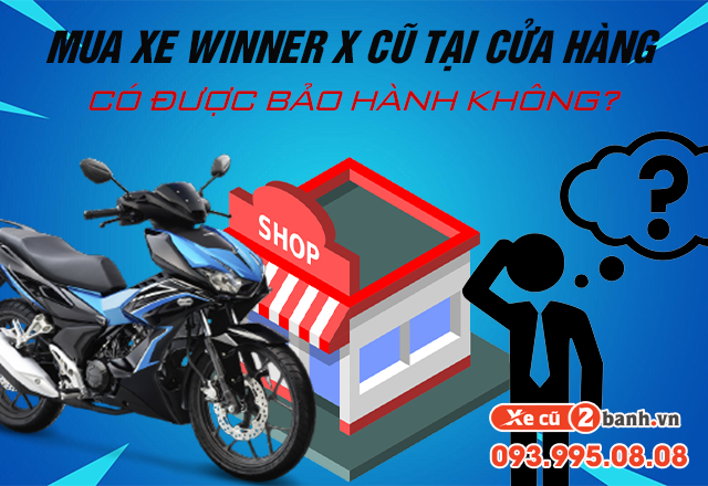 20221025_fa047fbde1ed547a496f4c3fd2c7d5d2_1666668883 Mua xe winner x cũ tại cửa hàng có được bảo hành không - 1