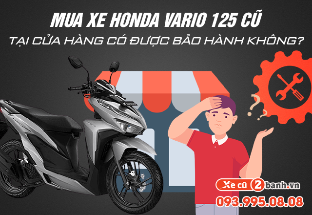 20221104_ff6384c0794737eb4dba813cac1911e8_1667546507 Mua xe vario 125 cũ tại cửa hàng có được bảo hành không - 1