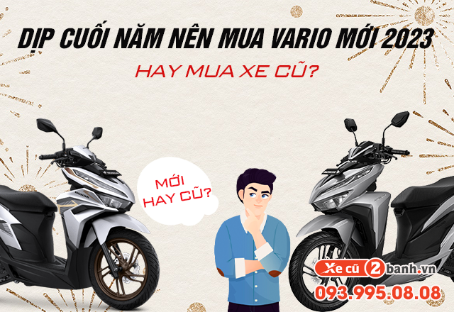 20221222_1623a92b1e0e824e15877eb6b62c4275_1671674003 Dịp cuối năm nên mua xe vario mới 2023 hay mua xe cũ - 1