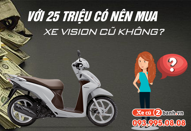 20230206_3258920d95fd90300432014575b25f9a_1675650958 Với 25 triệu có nên mua xe vision cũ không - 1
