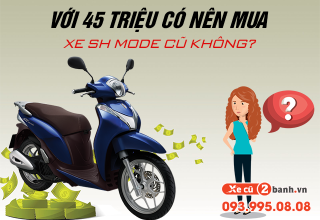 20230206_5642da8b017a555d08a322e8fd7f4c71_1675666417 Với 45 triệu có nên mua xe sh mode cũ không - 1